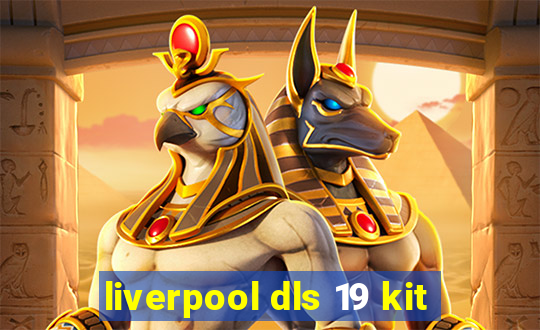 liverpool dls 19 kit