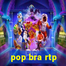 pop bra rtp