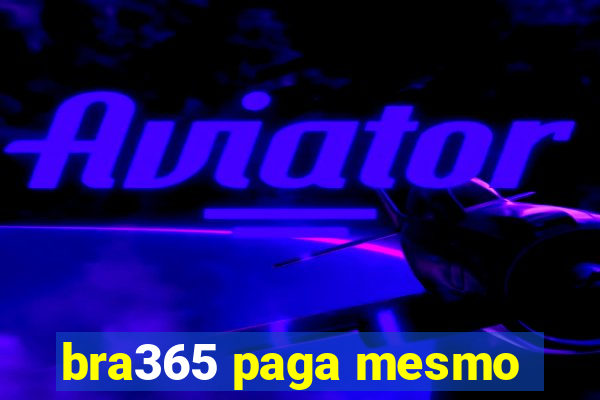 bra365 paga mesmo