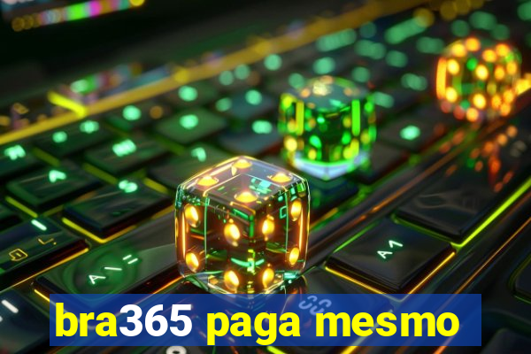 bra365 paga mesmo