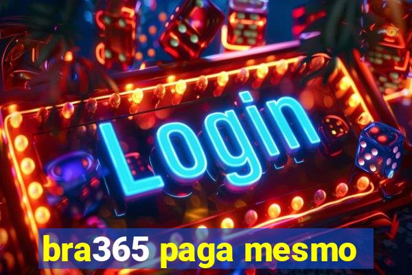 bra365 paga mesmo