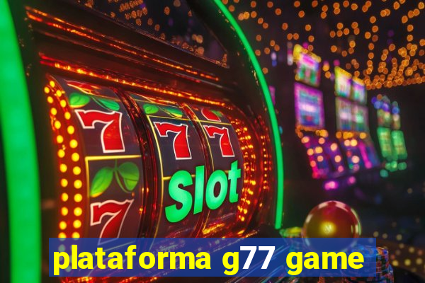 plataforma g77 game