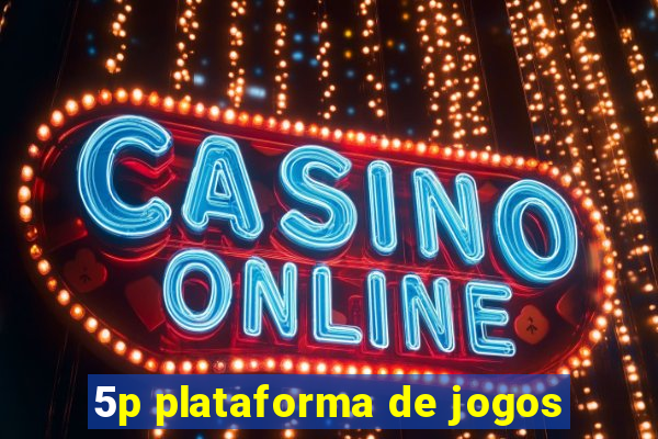 5p plataforma de jogos