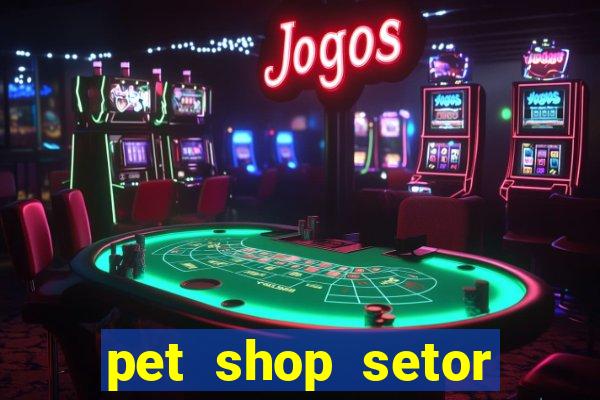 pet shop setor vila nova goiania