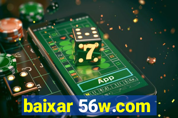 baixar 56w.com