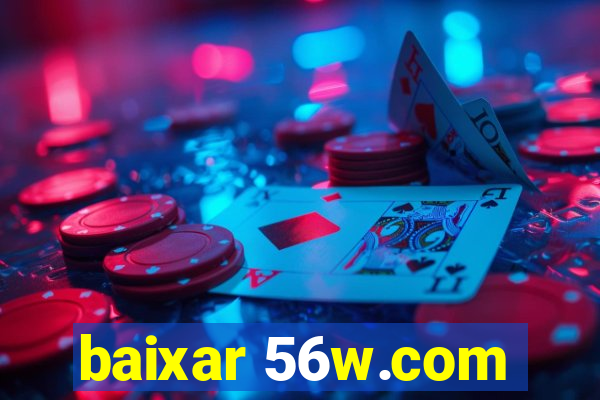 baixar 56w.com