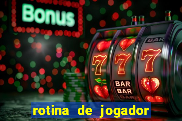 rotina de jogador de futebol