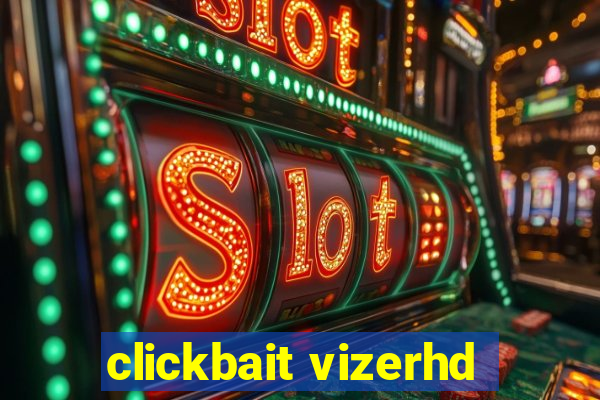 clickbait vizerhd