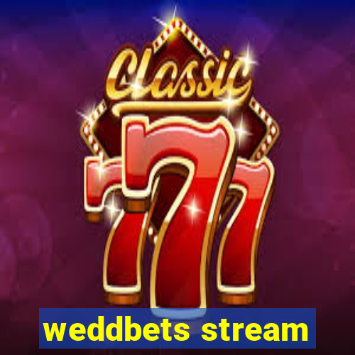 weddbets stream