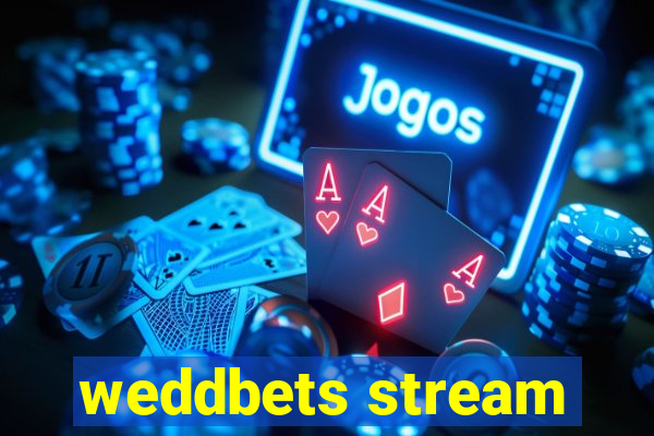 weddbets stream