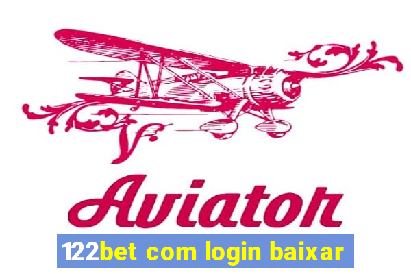 122bet com login baixar