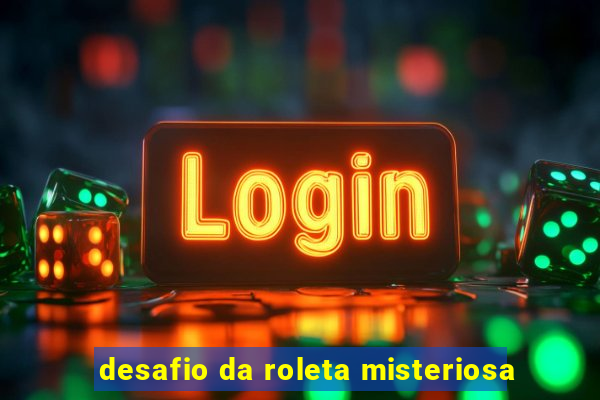 desafio da roleta misteriosa