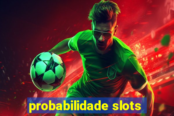 probabilidade slots