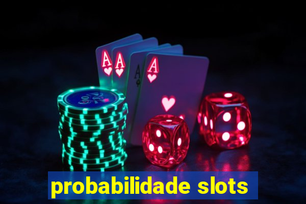 probabilidade slots