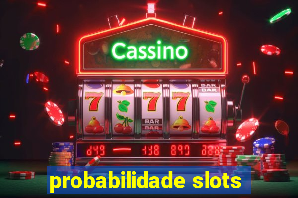 probabilidade slots