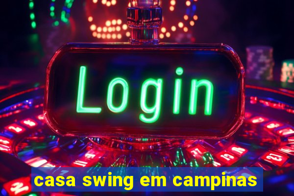 casa swing em campinas