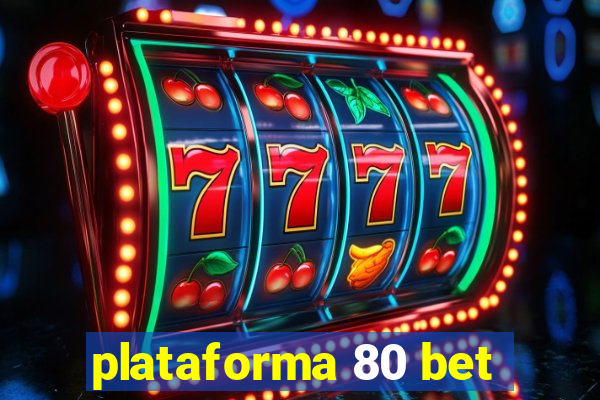 plataforma 80 bet