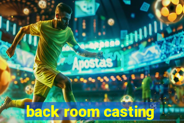 back room casting