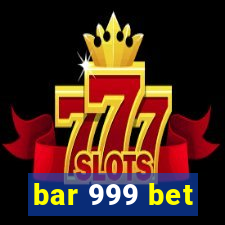 bar 999 bet