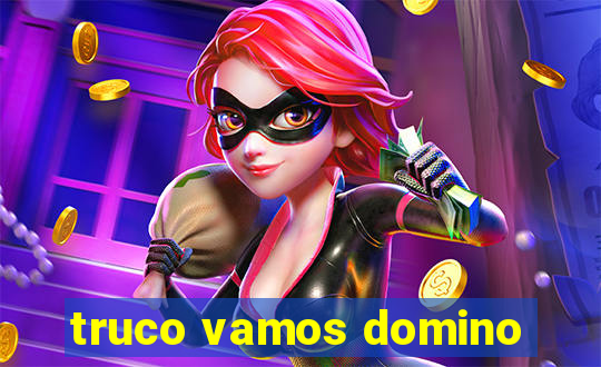 truco vamos domino