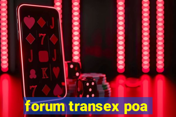 forum transex poa