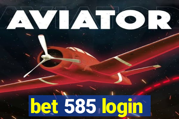 bet 585 login