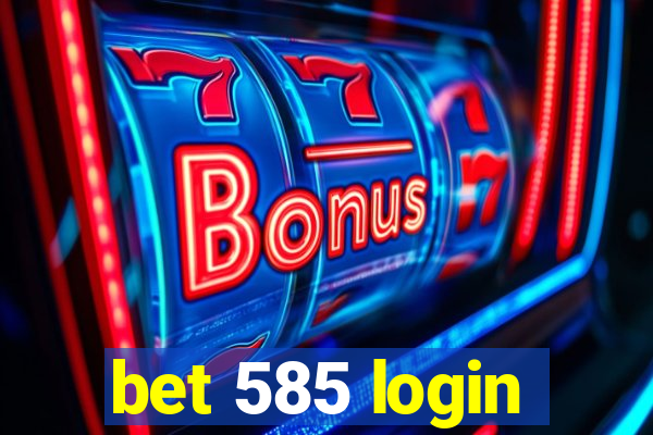 bet 585 login