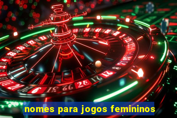 nomes para jogos femininos