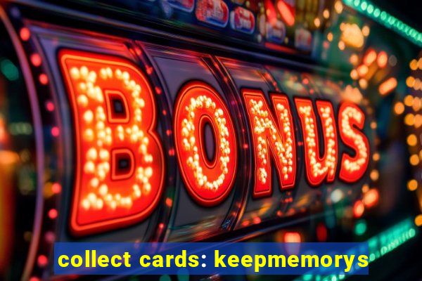 collect cards: keepmemorys