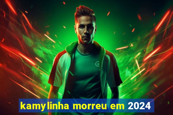 kamylinha morreu em 2024