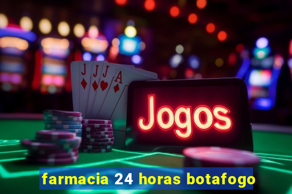 farmacia 24 horas botafogo