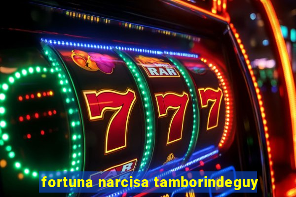 fortuna narcisa tamborindeguy