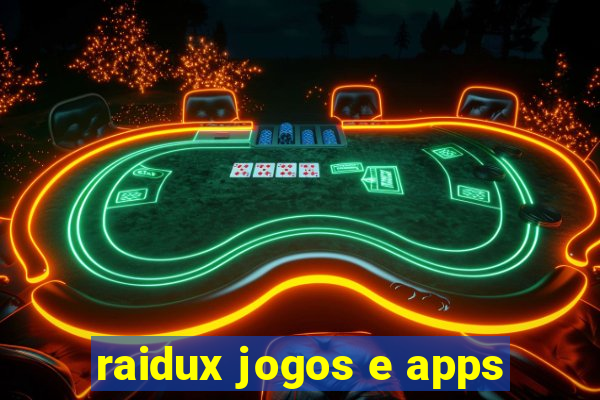 raidux jogos e apps