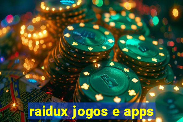 raidux jogos e apps