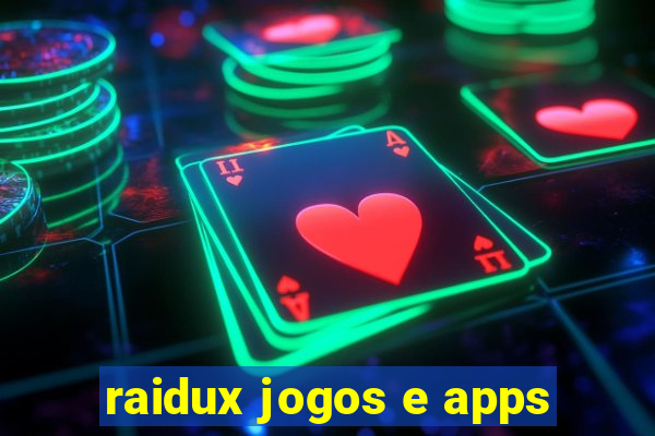 raidux jogos e apps