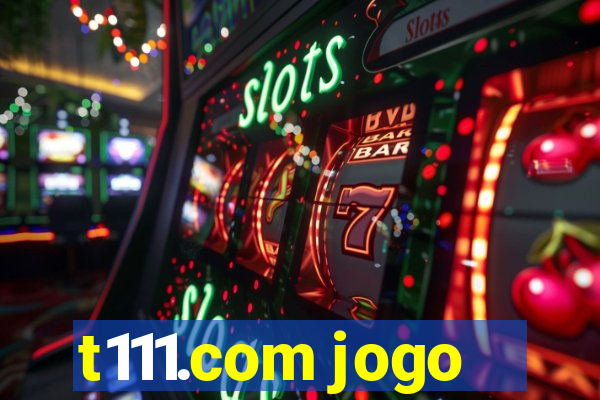 t111.com jogo