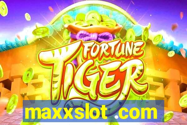 maxxslot .com