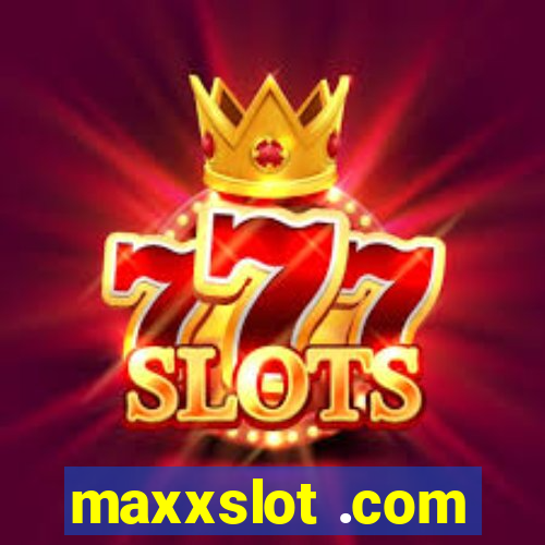 maxxslot .com