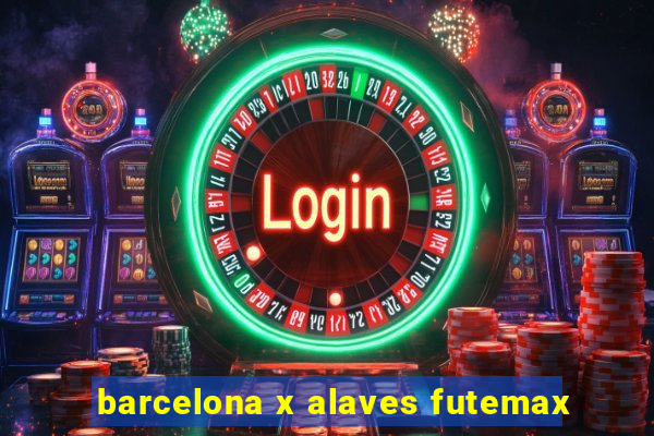 barcelona x alaves futemax