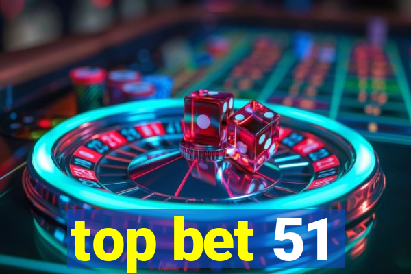 top bet 51