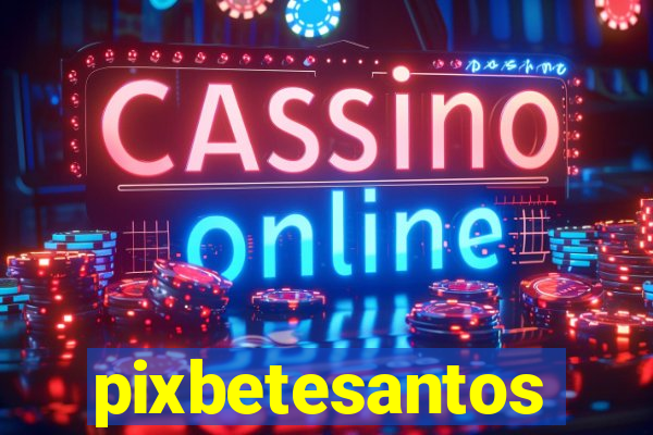 pixbetesantos