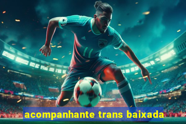 acompanhante trans baixada