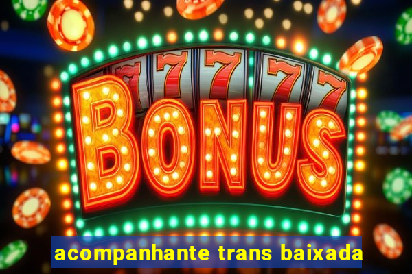 acompanhante trans baixada