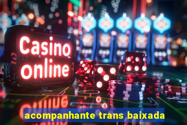 acompanhante trans baixada