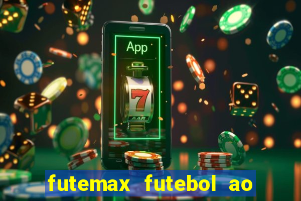 futemax futebol ao vivo na tv