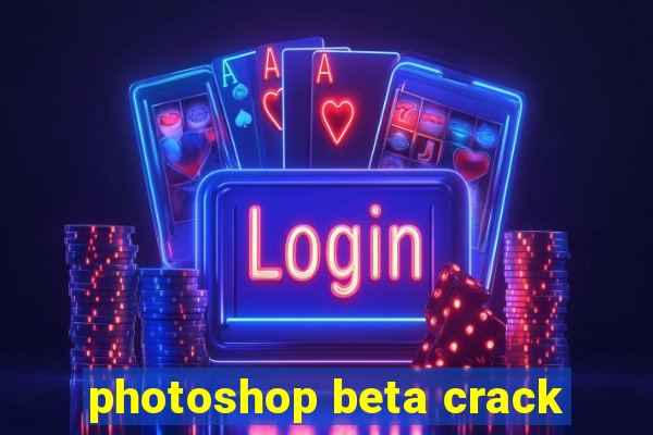 photoshop beta crack