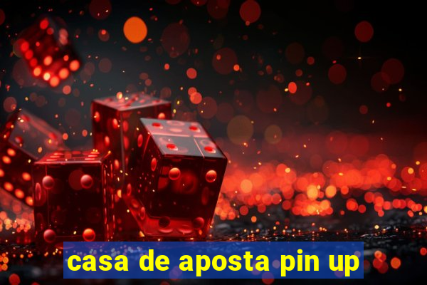 casa de aposta pin up