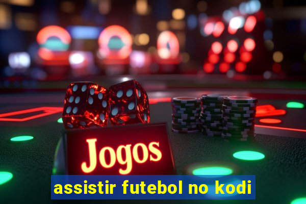 assistir futebol no kodi