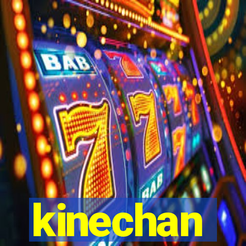 kinechan