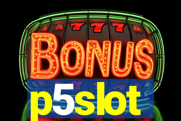 p5slot